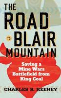 Road to Blair Mountain: Saving a Mine Wars Battlefield from King Coal