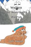 Wallace the Worrisome Walrus