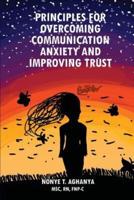 Principles for Overcoming Communication Anxiety and Improving Trust