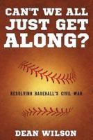 Can't We All Just Get Along? : Resolving Baseball's Civil war
