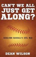Can't We All Just Get Along?: Resolving Baseball's Civil war