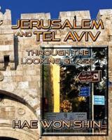 Jerusalem and Tel Aviv Through the Looking Glass