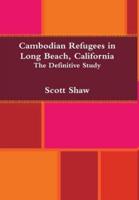 Cambodian Refugees in Long Beach, California: The Definitive Study