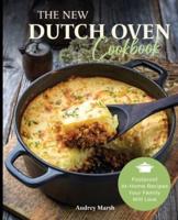 The New Dutch Oven Cookbook: 101 Modern Recipes for your Enamel Cast Iron Dutch Oven, Cast Iron Skillet and Cast Iron Cookware (Compatible with Le Creuset, Cuisinart, Crock Pot and All Brands Book 1)