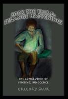 Book the Third: Strange Happenings: The Conclusion of  Finding Innocence