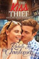 The Kiss Thief: An Echo Ridge Romance