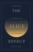 The Alice Effect: Diving Down the Rabbit Hole of Your Dreams