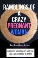 Ramblings of a Crazy Pregnant Woman