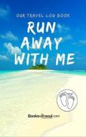 Our Travel Log Book : Run Away With Me: Notebook Bucket list for Couples, Engagement, Wedding, Honeymoon & Keepsake Memory Pages for 50 adventures, trips & vacations.