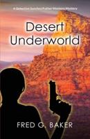 Desert Underworld: A Detective Sanchez/Father Montero Mystery