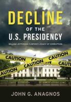 Decline of the U.S. Presidency: William Jefferson Clinton's Legacy of Corruption