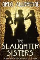 A Slaughter Sisters Adventure #1: When the Dead Walk the Earth