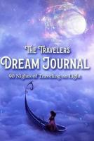 The Travelers Dream Journal: 90 Nights of Traveling on Light