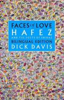 Faces of Love: Hafez and the Poets of Shiraz: Bilingual Edition