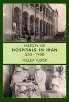 The History of Hospitals in Iran, 550-1950