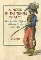 A Nook in the Temple of Fame: French Military Officers in Persian Service, 1807-1826