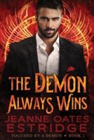 The Demon Always Wins: Touched by a Demon Book 1