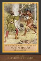 The Merry Adventures of Robin Hood: Illustrated Classic