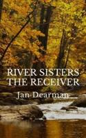 River Sisters, The Receiver