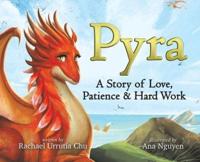 Pyra: A Story of Love, Patience & Hard Work
