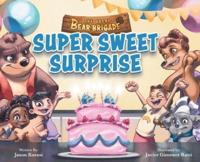 The Great Bear Brigade: Super Sweet Surprise