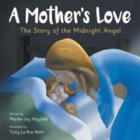 A Mother's Love: The Story of the Midnight Angel