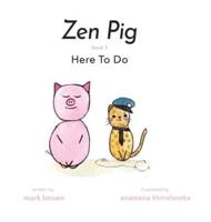 Zen Pig: Here To Do