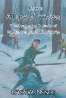 A Fury of Wolves: The Continuing Exploits of Ranger Sergeant Jacob Clarke
