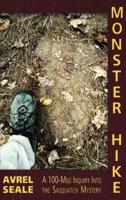 MONSTER HIKE: A 100-Mile Inquiry Into the Sasquatch Mystery