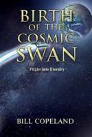 Birth of the Cosmic Swan