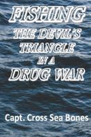 FISHING THE DEVIL'S TRIANGLE IN A DRUG WAR