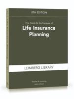 The Tools & Techniques of Life Insurance Planning, 8th Edition