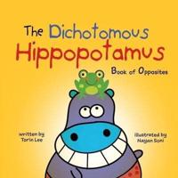 The Dichotomous Hippopotamus: Book of Opposites