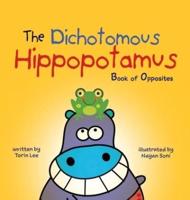 The Dichotomous Hippopotamus: Book of Opposites