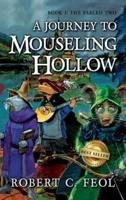 A Journey to Mouseling Hollow: Book 1: The Fabled Two