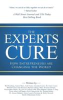 The Experts Cure: How Entrepreneurs Are Changing the World