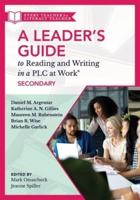 A Leader's Guide to Reading and Writing in a PLC at Work, Secondary