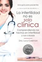 La infertilidad no es solo clínica: Comprendiendo los hechos en infertilidad y sus causas