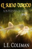 El Sueño Dorado - Los Puentes De Isabel (Libro 2)