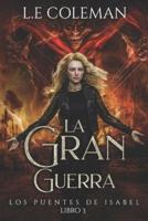 La Gran Guerra - Los Puentes de Isabel (Libro 3)