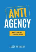 Anti-Agency: A Realistic Path to A $1,000,000 Business