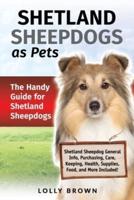 Shetland Sheepdogs as Pets: The Handy Guide for Shetland Sheepdogs