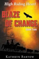 Blaze of Change: High Riding Heart Series Book Two