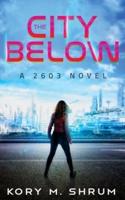 The City Below: A 2603 Novel