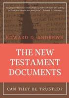 THE NEW TESTAMENT DOCUMENTS: Can They Be Trusted?