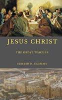 JESUS CHRIST: The Great Teacher