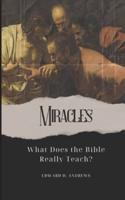 MIRACLES: What Does the Bible Really Teach?