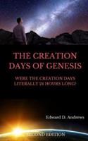 THE CREATION DAYS OF GENESIS: Were the Creation Days Literally 24 Hours Long?