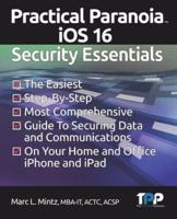 Practical Paranoia iOS 16 Security Essentials