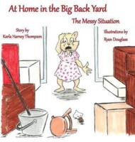 At Home in the Big Back Yard:  The Messy Situation